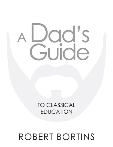 A Dad's Guide to Classical Education (Ebook)