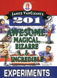 201 Awesome, Magical, Bizarre, & Incredible Experiments