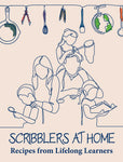 Scribblers at Home: Recipes from Lifelong Learners